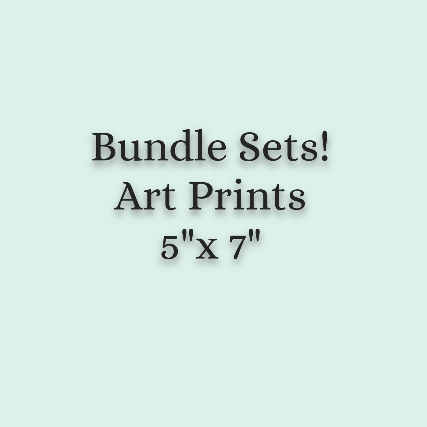 Save More! ART PRINTS, Bundle Sets! 5"x 7" Images of your Choice! (See Directions below)